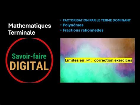 Vidéo 6 Math Terminale Polynômes et Fractions Rationnelles limites