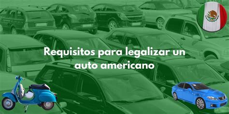 Requisitos Para Legalizar Un Auto Americano