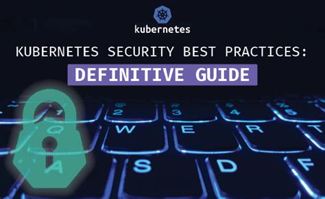 What Is Kubernetes Security Practical Guide Best Practices