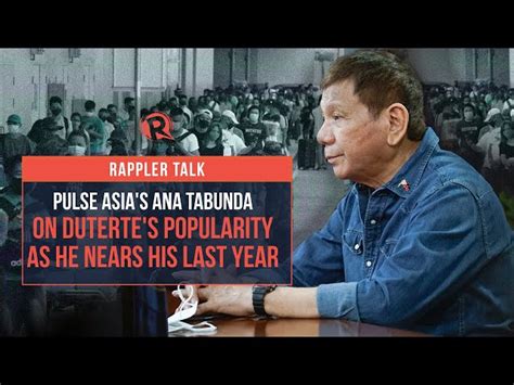 Rappler Talk Dutertes Popularity As He Nears Last Year Of Presidency