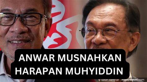 ANWAR MUSNAHKAN LAGI HARAPAN MUHYIDDIN Babai PN YouTube