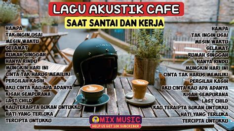 AKUSTIK CAFE SANTAI 2023 Full Album AKUSTIK LAGU INDONESIA 2023