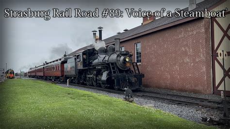 Strasburg Rail Road 89 Voice Of A Steamboat Youtube