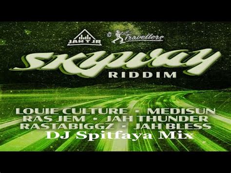 Skyway Riddim Mix Dj Spitfaya Ft Medisun Louie Culture Jah Thunder Jah