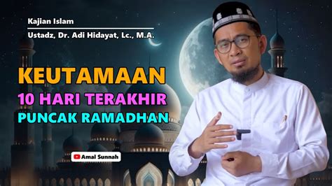 Keutamaan Hari Terakhir Puncak Ramadan Ust Dr Adi Hidayat Lc M