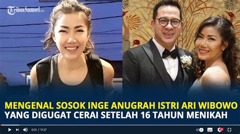 Mengenal Sosok Inge Anugrah Istri Ari Wibowo Yang Digugat Cerai Setelah