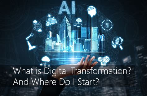 What Is Digital Transformation And Where Do I Start