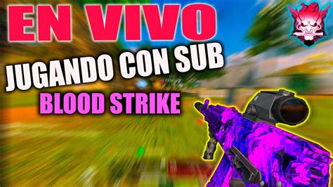 Blood Strike En Vivo Subiendo Armas Ak Y P Al Maximo Nivel Youtube