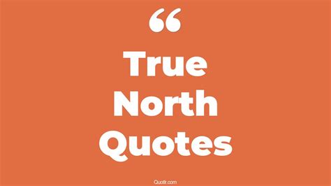 32+ Fulfilling True North Quotes That Will Unlock Your True Potential