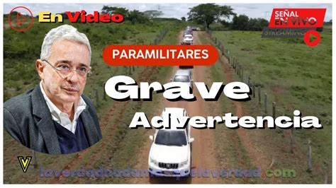 Grave Advertencia De Álvaro Uribe VÉlez Nuevas Convivir Youtube