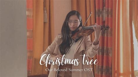 CHRISTMAS TREE V BTS Our Beloved Summer OST Violin Cover By