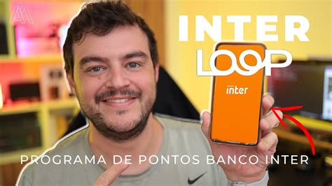 Inter Loop Conhe A Tudo Sobre O Novo Programa De Pontos Do Banco