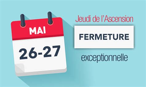 Fermeture De Nos Bureaux Le Jeudi 26 Mai Et Le Vendredi 27 Mai