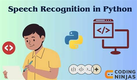 Speech Recognition In Python Naukri Code 360