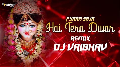 Pyara Saja Hai Tera Dwar Bhawani 150 Bpm Remixdj Vaibhav Rmx