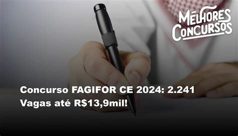 Concurso FAGIFOR CE 2024 2 241 Vagas até R 13 9mil