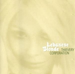El Cambio Tiene Que Suceder YA Thievery Corporation Lebanese Blonde