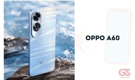 Oppo A60 Full Specifications And Prices Gadgetstripe