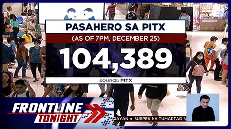 Ilang Pasahero Sa Pitx Na Inabutan Ng Noche Buena Frontline Tonight