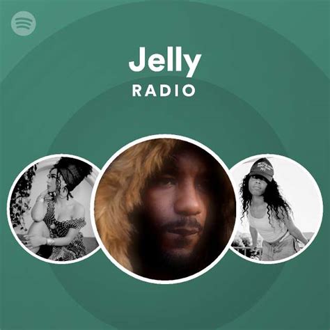 Jelly Radio Playlist By Spotify Spotify