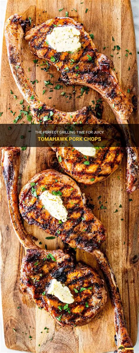 The Perfect Grilling Time For Juicy Tomahawk Pork Chops Shungrill