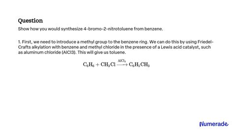 Solved Show How You Would Synthesize 4 Bromo 2 Nitrotoluene From Benzene