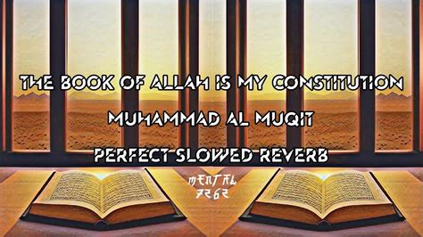 The Book Of Allah Is My Constitution Muhammad Al Muqit Slowed