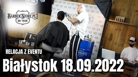 Barberstore On Tour Przystanek Bia Ystok Relacja Youtube