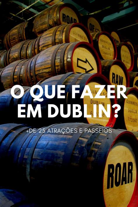 O Que Fazer Em Dublin Irlanda Pontos Tur Sticos De Dublin