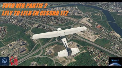 [x Plane 11] Vol Vfr Tuto Part 2 Lfly To Lflb Youtube