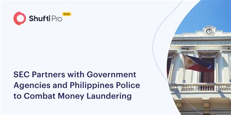 Sec Partners With Government Agencies And Philippines Police To Combat Money Laundering