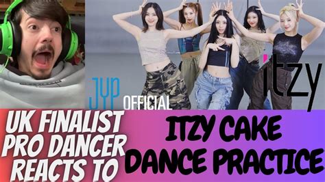 Uk Finalist Pro Dancer Reacts To Itzy Cake Dance Practice Reaction