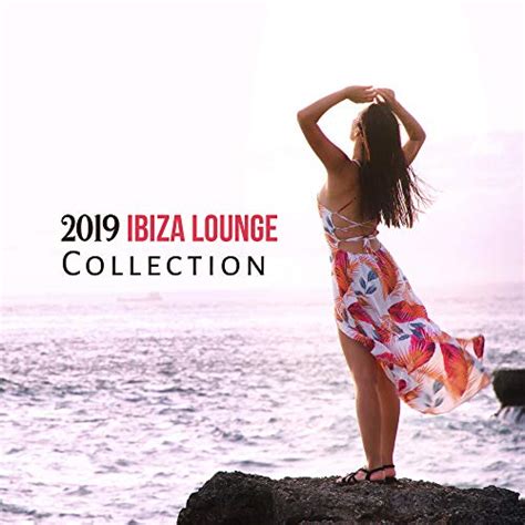 Play 2019 Ibiza Lounge Collection Chilled Ibiza Vibes Modern Chill