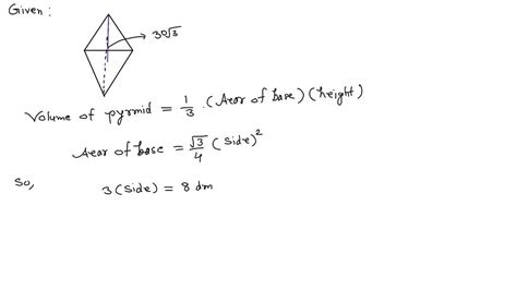 The Base Of A Right Pyramid Is An Equilateral Triangle Of Perimeter 8