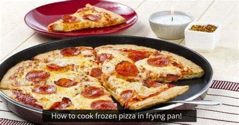 How To Cook Frozen Pizza In A Frying Pan Cookware Flame