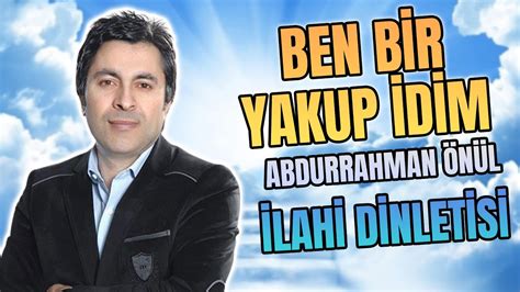 BEN BİR YAKUP İDİM Abdurrahman Önül En Güzel Duygusal İlahiler