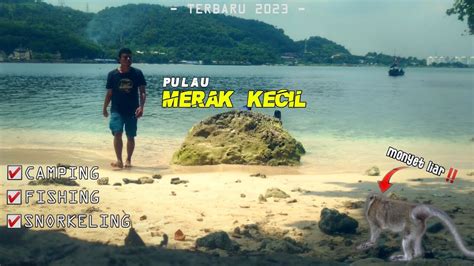 Pulau Merak Kecil Cilegon Snorkeling Camping Fishing