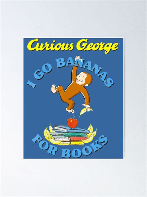 Curious George I Go Bananas For Books Book Stack Poster For Sale By