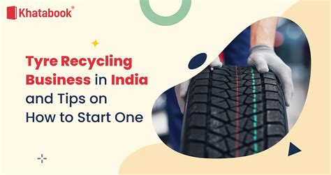 Learn How To Start A Successful Tyre Recycling Business In India