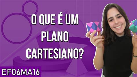 O Que é Um Plano Cartesiano Ef06ma16 Parte 1 Semeandomat Youtube