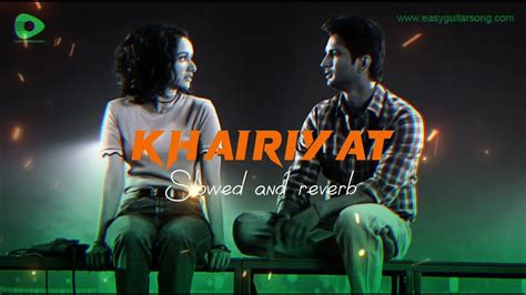 Khairiyat Lyrics Slowed Reverb Ear Candy Use