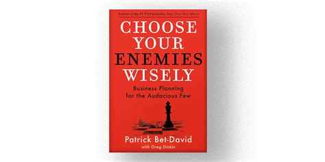 Choose Your Enemies Wisely Patrick Bet David