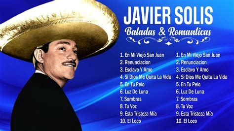 Javier Solis Sus Mejores Canciones Autenticos Xitos Rancheras Con