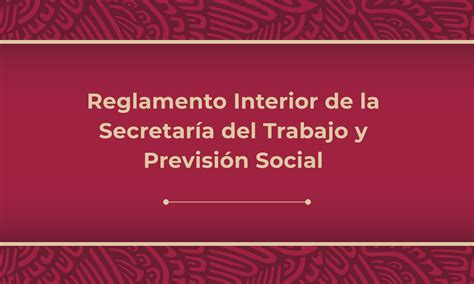 Reglamento Interior De La Secretar A Del Trabajo Y Previsi N Social