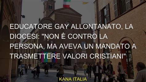 Educatore gay allontanato la Diocesi Non è contro la persona ma