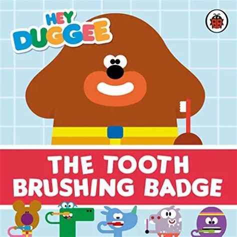 HEY DUGGEE: THE Tooth Brushing Badge, Hey Duggee, Good Condition, ISBN ...