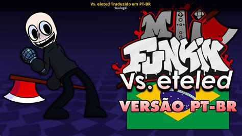 Fnf Vs Eteled Traduzido Em Pt Br Friday Night Funkin Mods