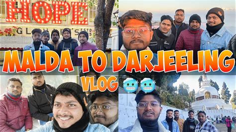 Malda To Darjeeling Vlog Darjeeling Group Tour Vlogs