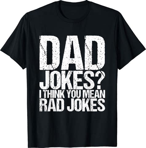 Dad Jokes I Think You Mean Rad Jokes Gift Father S Day T Shirt