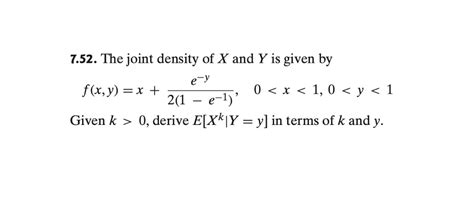 Solved 7 52 The Joint Density Of X And Y Is Given By